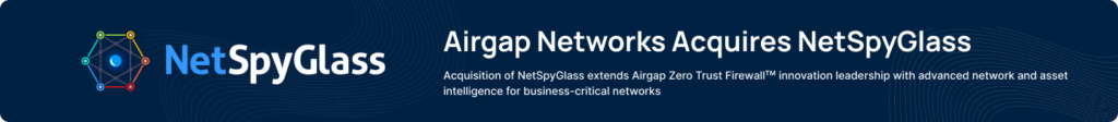 Netspyglass is acquired by airgap.io